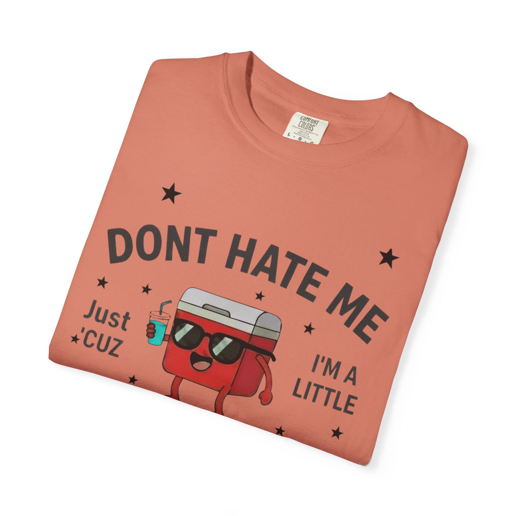 Cooler Graphic T-Shirt — “Don't Hate Me I'm a Little Cooler” Retro Drink Design