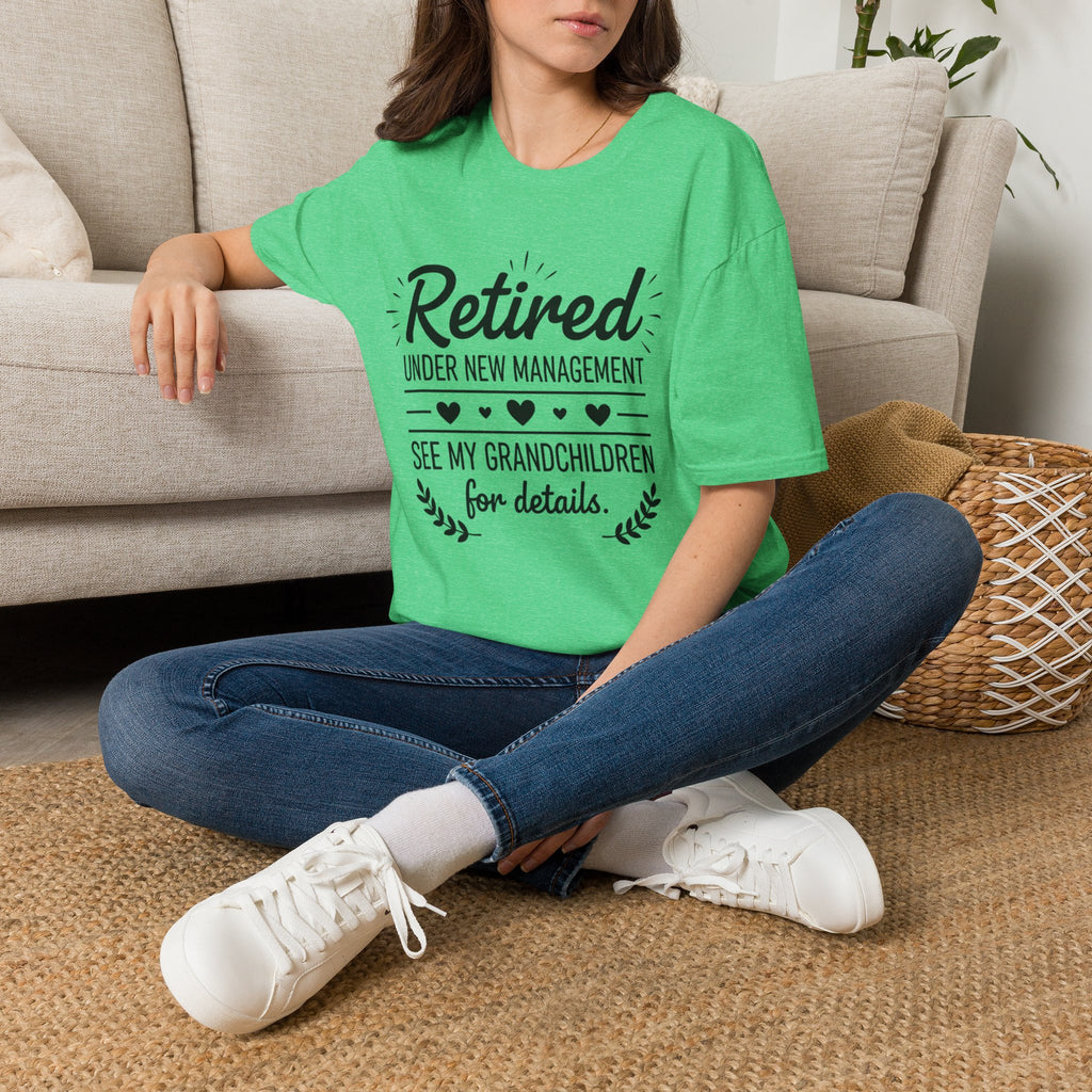Retired Under New Management T-Shirt — “See My Grandchildren for Details”