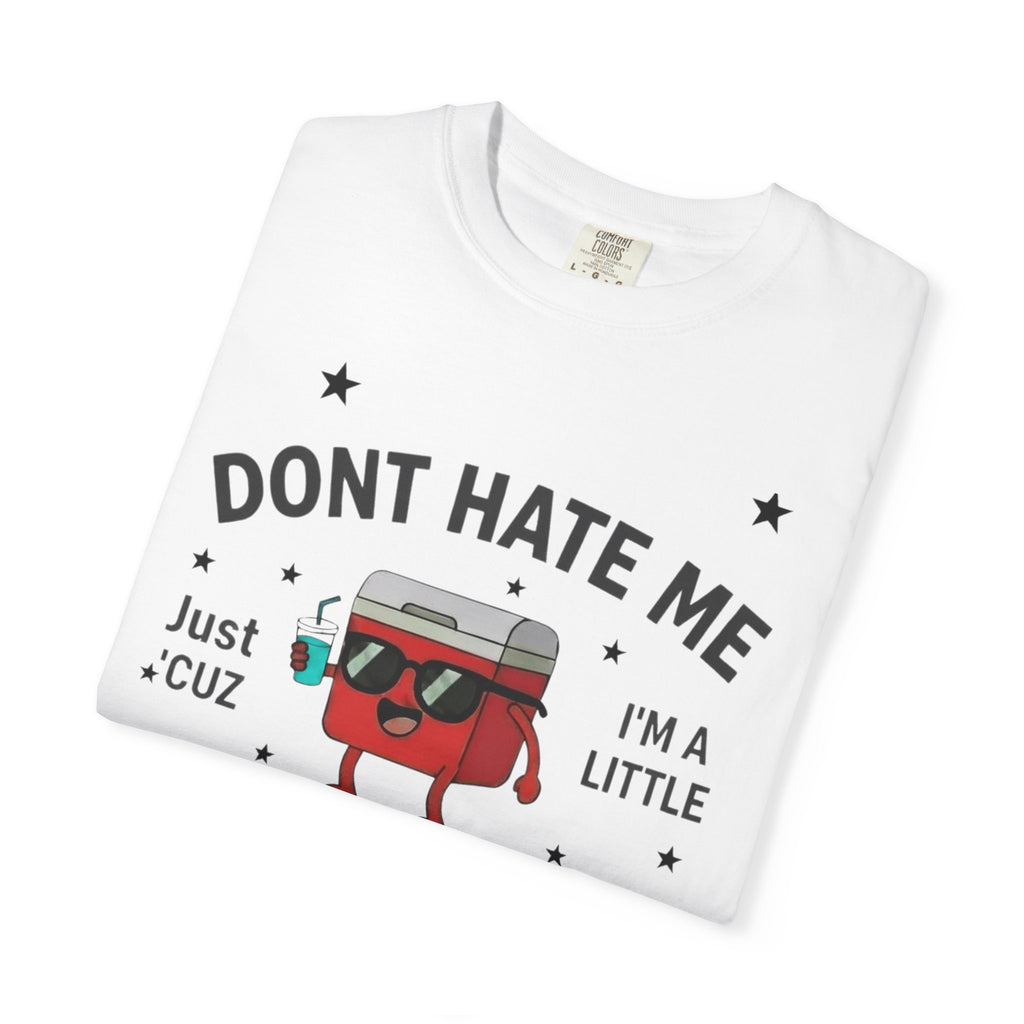 Cooler Graphic T-Shirt — “Don't Hate Me I'm a Little Cooler” Retro Drink Design
