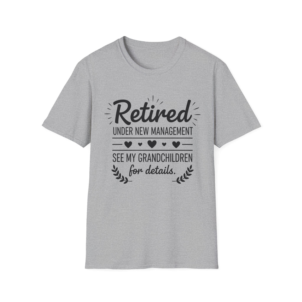 Retired Under New Management T-Shirt — “See My Grandchildren for Details”