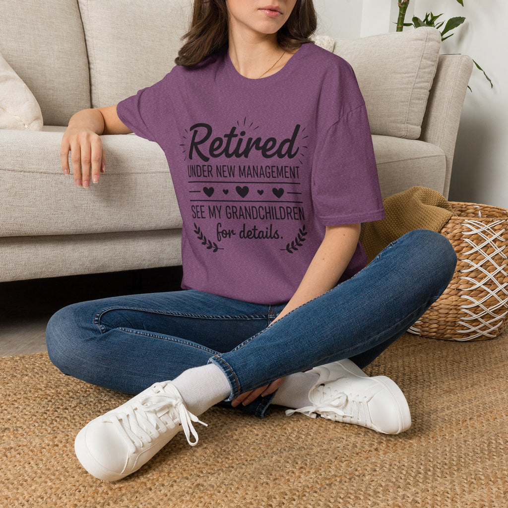 Retired Under New Management T-Shirt — “See My Grandchildren for Details”