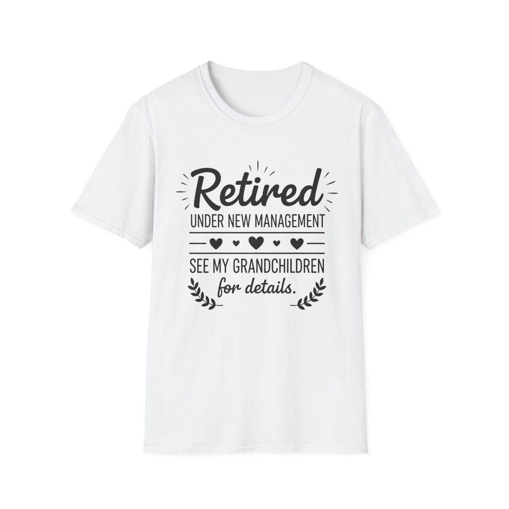 Retired Under New Management T-Shirt — “See My Grandchildren for Details”