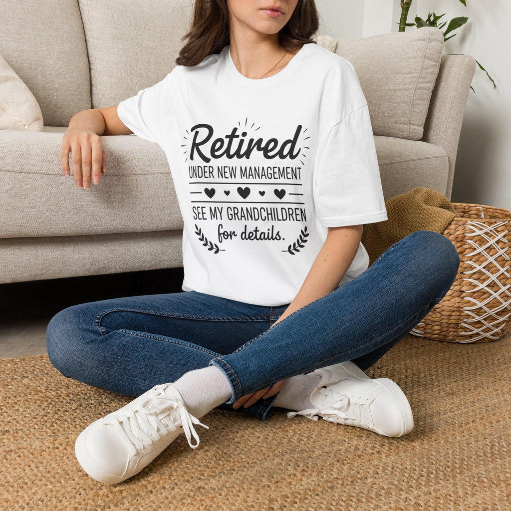 Retired Under New Management T-Shirt — “See My Grandchildren for Details”