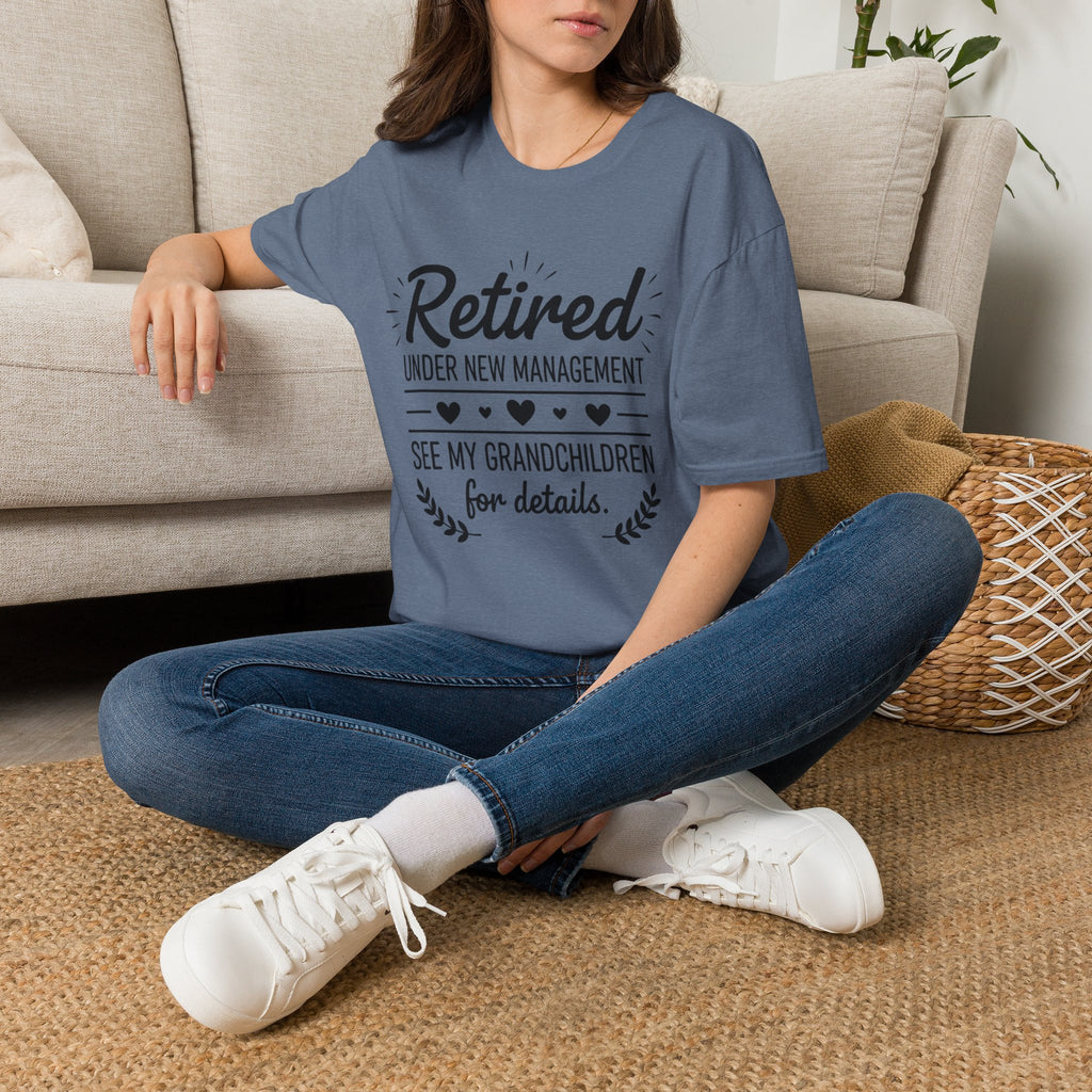 Retired Under New Management T-Shirt — “See My Grandchildren for Details”