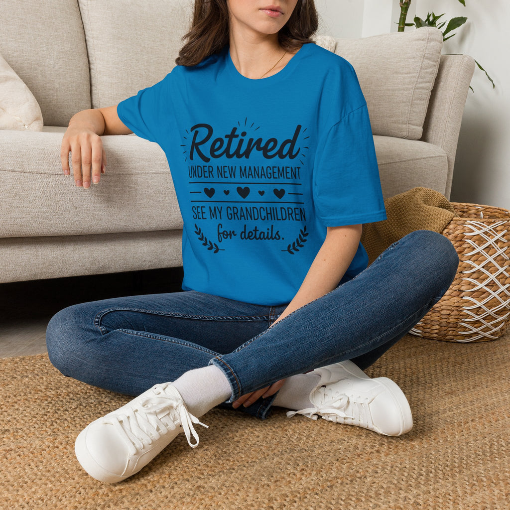 Retired Under New Management T-Shirt — “See My Grandchildren for Details”