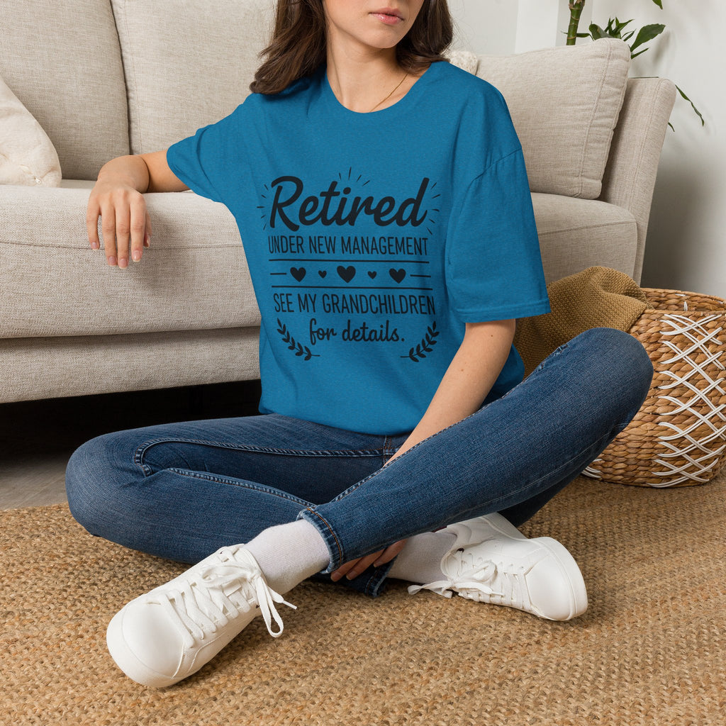 Retired Under New Management T-Shirt — “See My Grandchildren for Details”