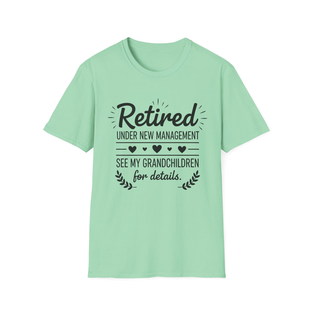 Retired Under New Management T-Shirt — “See My Grandchildren for Details”