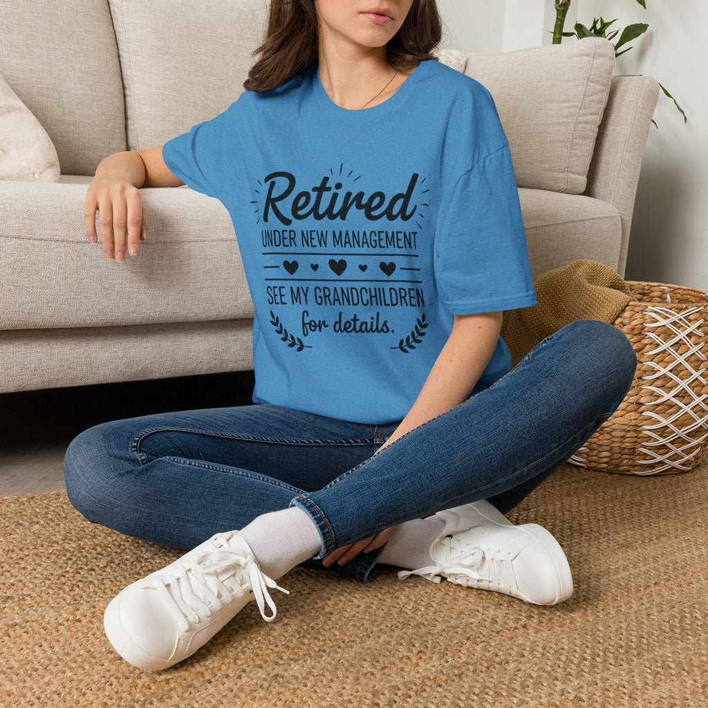 Retired Under New Management T-Shirt — “See My Grandchildren for Details”