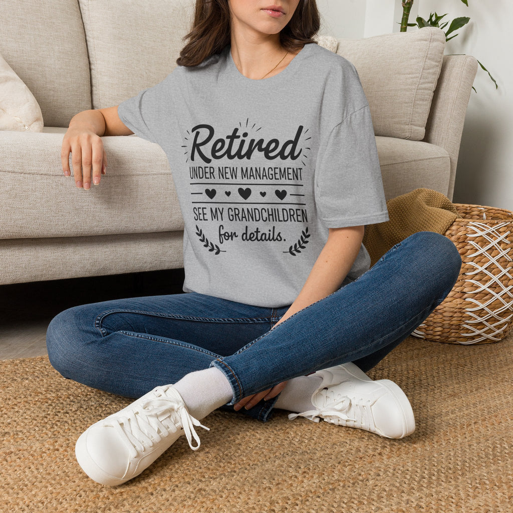 Retired Under New Management T-Shirt — “See My Grandchildren for Details”