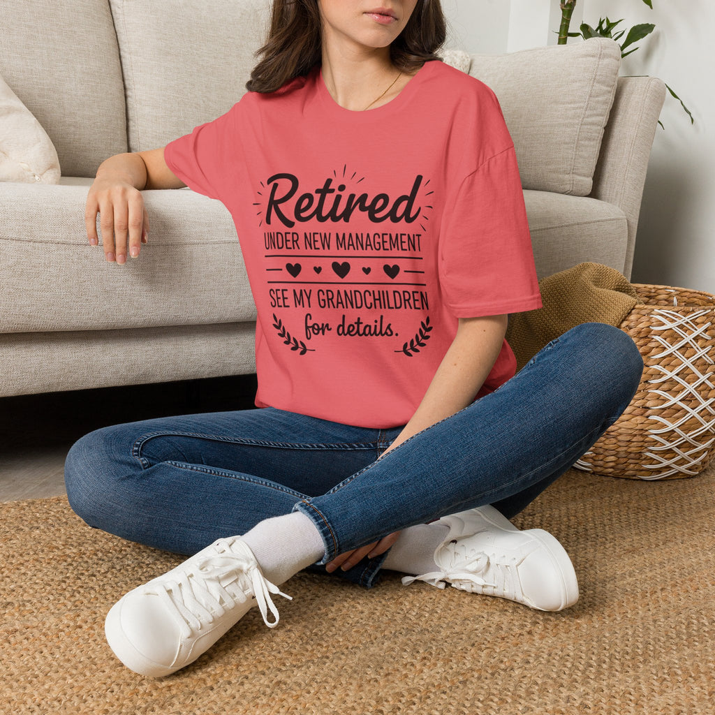 Retired Under New Management T-Shirt — “See My Grandchildren for Details”